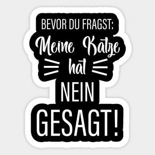 Bevor Du Fragst: Meine Katze Hat Nein Gesagt! Sticker